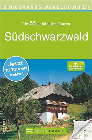 Die 55 schönsten Touren Südschwarzwald : [mit GPS-Daten zum Download] / Chris Bergmann; Bruckmann...