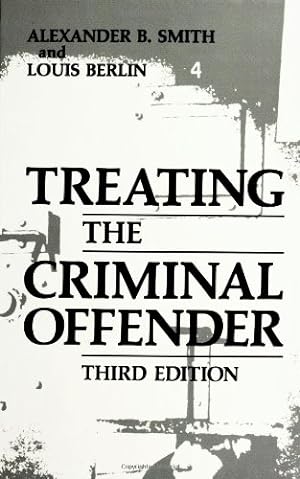 Seller image for Treating the Criminal Offender (Criminal Justice and Public Safety) by Smith, Alexander B., Berlin, Louis [Hardcover ] for sale by booksXpress
