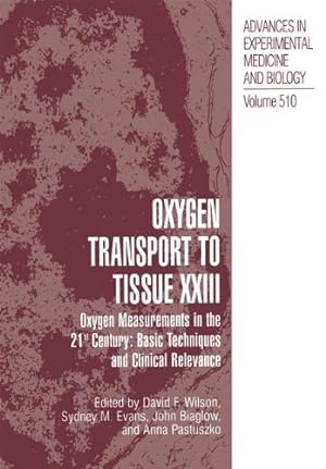 Seller image for Oxygen Transport To Tissue XXIII: Oxygen Measurements in the 21st Century: Basic Techniques and Clinical Relevance (Advances in Experimental Medicine and Biology) (v. 23) [Hardcover ] for sale by booksXpress