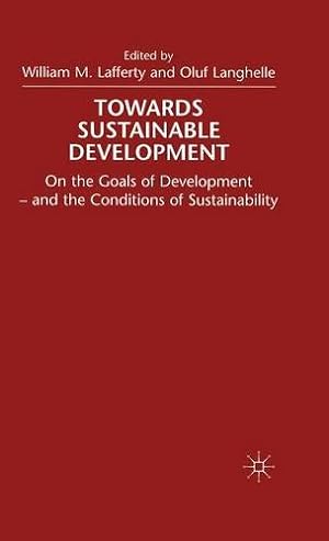 Immagine del venditore per Towards Sustainable Development: On the Goals of Development - and the Conditions of Sustainability by Langhelle, Oluf [Hardcover ] venduto da booksXpress