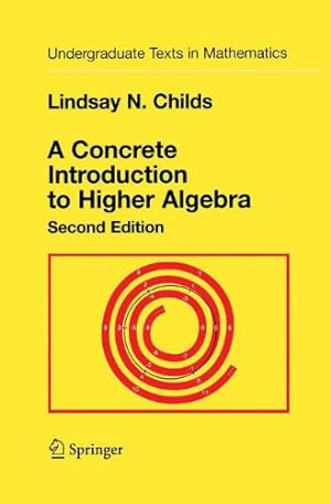 Seller image for A Concrete Introduction to Higher Algebra, 2nd Edition by Childs, Lindsay N. [Paperback ] for sale by booksXpress