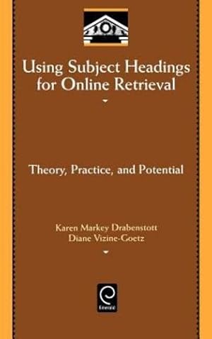 Seller image for Using Subject Headings for Online Retrieval: Theory, Practice and Potential (Library and Information Science, 94) by K. Drabenstott, D. Vizine-Goetz [Hardcover ] for sale by booksXpress