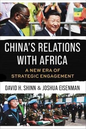 Image du vendeur pour China's Relations with Africa: A New Era of Strategic Engagement by Eisenman, Joshua, Shinn, David H. [Paperback ] mis en vente par booksXpress