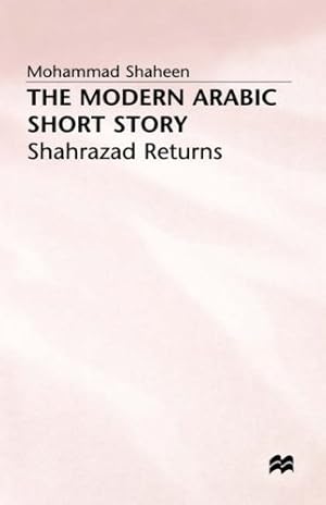 Bild des Verkufers fr The Modern Arabic Short Story: Shahrazad Returns (Society Today) by Shaheen, Mohammad [Hardcover ] zum Verkauf von booksXpress