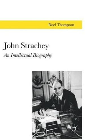 Seller image for John Strachey: An Intellectual Biography by Thompson, N. [Hardcover ] for sale by booksXpress