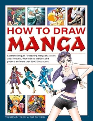 Imagen del vendedor de How to Draw Manga: Expert Techniques for Creating Manga Characters and Storylines, with over 85 Exercises and Projects, and More than 1000 Illustrations by Seelig, Tim, Li, Yishan, Nicol, Rik [Hardcover ] a la venta por booksXpress