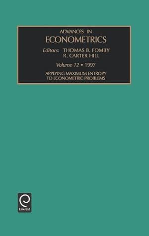 Seller image for Applying Maximum Entropy to Econometric Problems (Advances in Econometrics, 12) by R. Carter Hill [Hardcover ] for sale by booksXpress