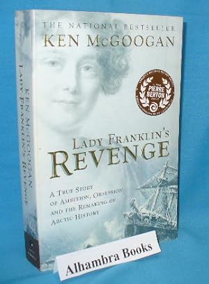 Seller image for Lady Franklin's Revenge : A True Story of Ambition, Obsession and the Remaking of Arctic History for sale by Alhambra Books
