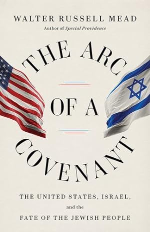 Seller image for The Arc of a Covenant: The United States, Israel, and the Fate of the Jewish People by Mead, Walter Russell [Paperback ] for sale by booksXpress