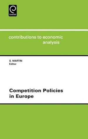 Seller image for Competition Policies in Europe (Contributions to Economic Analysis, 239) by Martin, Stephen, Centre for Industrial Economics, Martin, S. [Hardcover ] for sale by booksXpress
