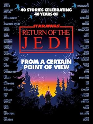 Image du vendeur pour From a Certain Point of View: Return of the Jedi (Star Wars) by Blake, Olivie, Ahmed, Saladin, Anders, Charlie Jane, Wilde, Fran, Kenney, Mary, Chen, Mike [Hardcover ] mis en vente par booksXpress