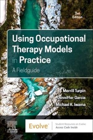 Seller image for Using Occupational Therapy Models in Practice: A Fieldguide by Turpin PhD Grad Dip Counsel B Occ Thy, Merrill June, Garcia BSc MPhil, Jenniffer, Iwama PhD MSc BSc BScOT OT(C), Michael K. [Paperback ] for sale by booksXpress