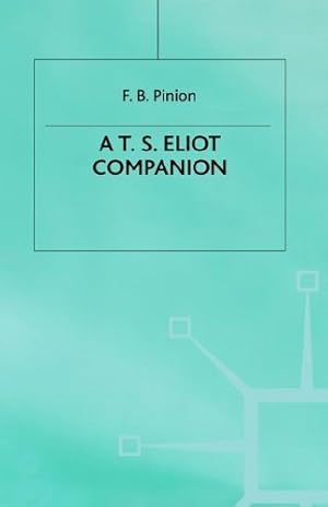 Seller image for A T.S.Eliot Companion: Life and Works (Literary Companions) by Pinion, F B [Hardcover ] for sale by booksXpress