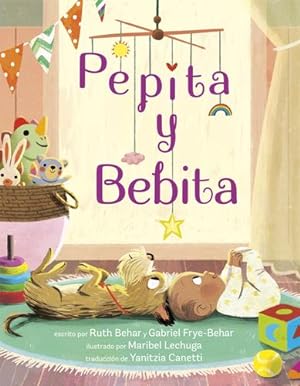 Imagen del vendedor de Pepita y Bebita (Pepita Meets Bebita Spanish Edition) by Behar, Ruth, Frye-Behar, Gabriel [Hardcover ] a la venta por booksXpress