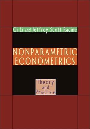 Seller image for Nonparametric Econometrics: Theory and Practice by Li, Qi, Racine, Jeffrey Scott [Paperback ] for sale by booksXpress