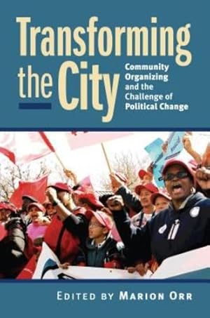 Image du vendeur pour Transforming the City: Community Organizing and the Challenge of Political Change (Studies in Government and Public Policy) [Paperback ] mis en vente par booksXpress