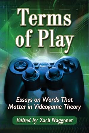 Seller image for Terms of Play: Essays on Words That Matter in Videogame Theory by Zach Waggoner [Paperback ] for sale by booksXpress