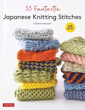 Bild des Verkufers fr 55 Fantastic Japanese Knitting Stitches: (Includes 25 Projects) by Hayashi, Kotomi [Hardcover ] zum Verkauf von booksXpress