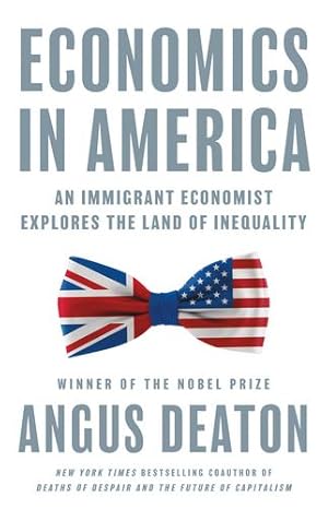 Imagen del vendedor de Economics in America: An Immigrant Economist Explores the Land of Inequality by Deaton, Angus [Hardcover ] a la venta por booksXpress
