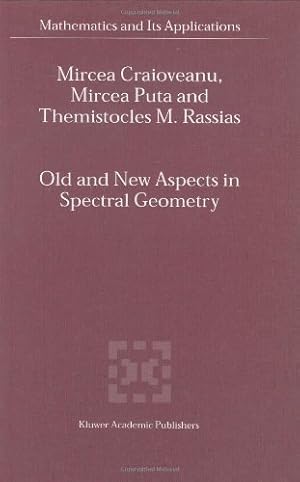 Seller image for Old and New Aspects in Spectral Geometry (Mathematics and Its Applications) (v. 534) by Craioveanu, M.-E., Puta, Mircea, RASSIAS, Themistocles [Hardcover ] for sale by booksXpress