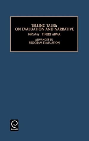 Image du vendeur pour Telling Tales: On Evaluation and Narrative (Advances in Program Evaluation, 6) by Abma, Tineke A., Stake, Robert E. [Hardcover ] mis en vente par booksXpress