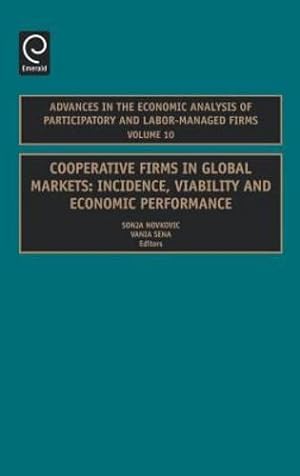 Image du vendeur pour Cooperative Firms in Global Markets: Incidence, Viability and Economic Performance (Advances in the Economic Analysis of Participatory & Labor-Managed Firms, 10) by Novkovic [Hardcover ] mis en vente par booksXpress
