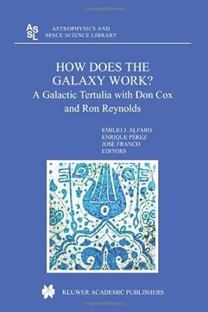 Image du vendeur pour How does the Galaxy work?: A Galactic Tertulia with Don Cox and Ron Reynolds (Astrophysics and Space Science Library) [Hardcover ] mis en vente par booksXpress