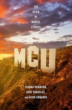 Seller image for MCU: The Reign of Marvel Studios by Robinson, Joanna, Gonzales, Dave, Edwards, Gavin [Hardcover ] for sale by booksXpress