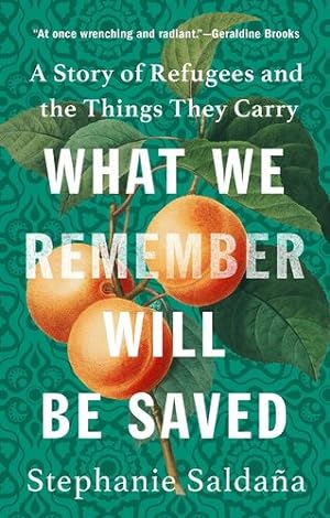 Imagen del vendedor de What We Remember Will Be Saved: A Story of Refugees and the Things They Carry by Saldaña, Stephanie [Hardcover ] a la venta por booksXpress