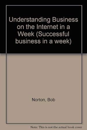 Seller image for Understanding Business On The Internet In A Week (Successful business in a week) for sale by WeBuyBooks 2