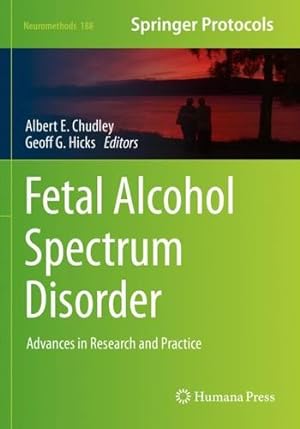 Image du vendeur pour Fetal Alcohol Spectrum Disorder: Advances in Research and Practice (Neuromethods, 188) [Paperback ] mis en vente par booksXpress