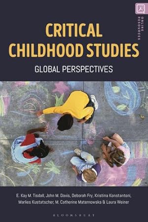 Seller image for Critical Childhood Studies: Global Perspectives by Tisdall, Kay, Davis, John, Fry, Deborah, Konstantoni, Kristina, Kustatscher, Marlies, Maternowska, Catherine, Weiner, Laura [Paperback ] for sale by booksXpress