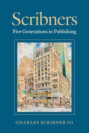 Seller image for Scribners: Five Generations in Publishing by Scribner III, Charles [Hardcover ] for sale by booksXpress