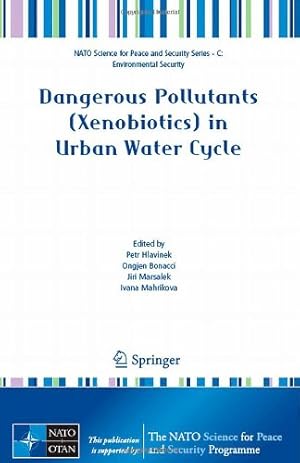 Seller image for Dangerous Pollutants (Xenobiotics) in Urban Water Cycle (NATO Science for Peace and Security Series C: Environmental Security) [Hardcover ] for sale by booksXpress