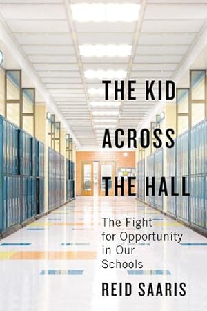 Seller image for The Kid Across the Hall: The Fight for Opportunity in Our Schools by Saaris, Reid [Hardcover ] for sale by booksXpress