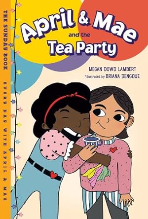 Seller image for April & Mae and the Tea Party: The Sunday Book (Every Day with April & Mae) by Lambert, Megan Dowd [Paperback ] for sale by booksXpress