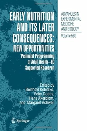 Seller image for Early Nutrition and its Later Consequences: New Opportunities: Perinatal Programming of Adult Health - EC Supported Research (Advances in Experimental Medicine and Biology) [Hardcover ] for sale by booksXpress