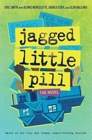Seller image for Jagged Little Pill: The Novel by Smith, Eric, Morissette, Alanis, Cody, Diablo, Ballard, Glen [Paperback ] for sale by booksXpress
