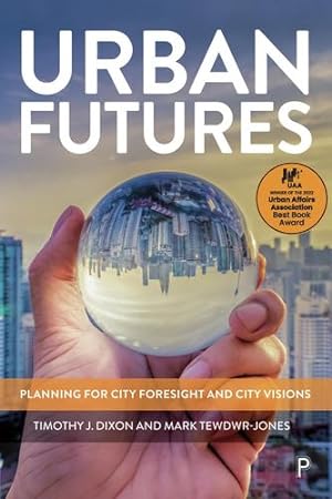 Image du vendeur pour Urban Futures: Planning for City Foresight and City Visions by Dixon, Timothy J., Tewdwr-Jones, Mark [Paperback ] mis en vente par booksXpress