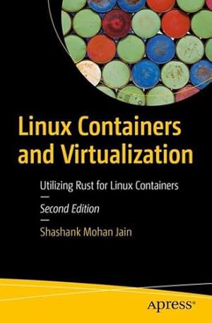 Seller image for Linux Containers and Virtualization: Utilizing Rust for Linux Containers by Jain, Shashank Mohan [Paperback ] for sale by booksXpress