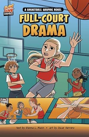 Imagen del vendedor de Full-Court Drama: A Basketball Graphic Novel (Slam Dunk Graphics) by Mann, Dionna L [Library Binding ] a la venta por booksXpress