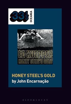 Imagen del vendedor de Ed Kuepper's Honey Steel's Gold (33 1/3 Oceania) by John Encarnacao [Paperback ] a la venta por booksXpress