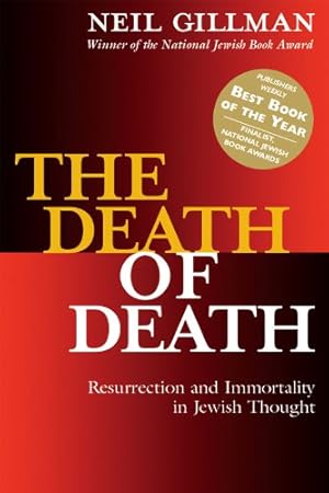 Imagen del vendedor de The Death of Death: Resurrection and Immortality in Jewish Thought by Gillman, Rabbi Neil [Hardcover ] a la venta por booksXpress