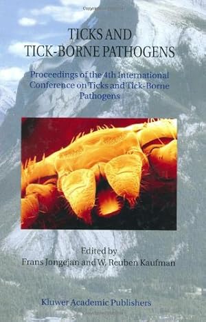 Immagine del venditore per Ticks and Tick-Borne Pathogens: Proceedings of the 4th International Conference on Ticks and Tick-Borne Pathogens The Banff Centre Banff, Alberta, Canada 21â  26 July 2002 [Hardcover ] venduto da booksXpress