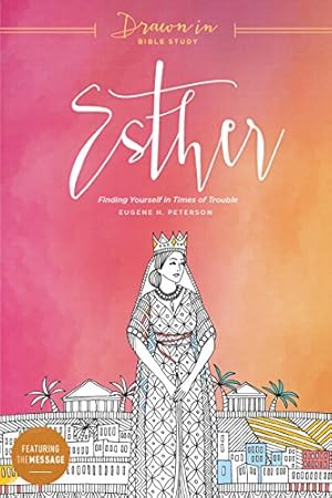 Imagen del vendedor de Esther: Finding Yourself in Times of Trouble (Drawn In Bible Study) by Peterson, Eugene H., The Navigators [Paperback ] a la venta por booksXpress