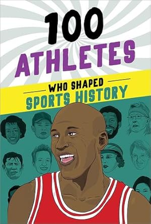 Seller image for 100 Athletes Who Shaped Sports History: A Sports Biography Book for Kids (100 Series) by Roberts, Russell, Jacobs, Timothy [Paperback ] for sale by booksXpress