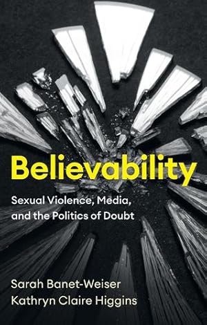 Immagine del venditore per Believability: Sexual Violence, Media, and the Politics of Doubt by Banet-Weiser, Sarah, Higgins, Kathryn Claire [Paperback ] venduto da booksXpress
