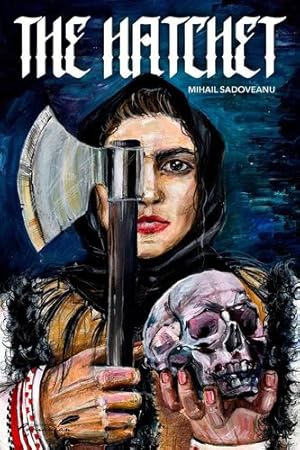 Seller image for The Hatchet Volume 5 (Classics of Romanian Literature) by Olga Rogozenco (illus) & Mihail Sadoveanu (author) [Hardcover ] for sale by booksXpress