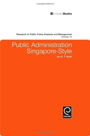 Seller image for Public Administration Singapore-Style (Research in Public Policy Analysis and Management, 19) by Jon S. T. Quah [Hardcover ] for sale by booksXpress