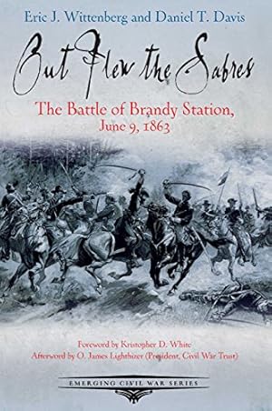 Seller image for Out Flew the Sabres: The Battle of Brandy Station, June 9, 1863 (Emerging Civil War Series) by Wittenberg, Eric J., Davis, Daniel T. [Paperback ] for sale by booksXpress